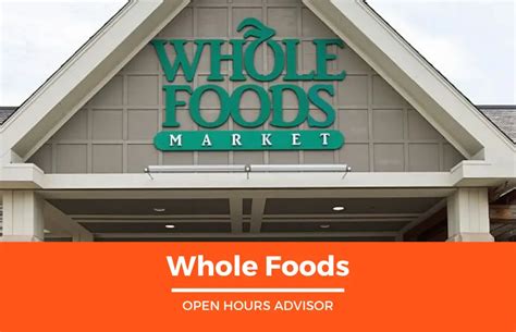 hole foods hours|whole foods hours and locations.